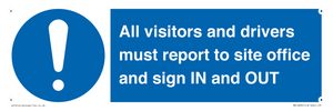 All visitors and drivers must report to site office and sign IN and OUT